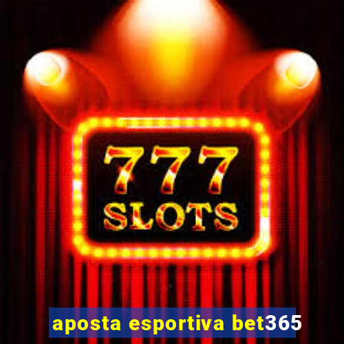 aposta esportiva bet365